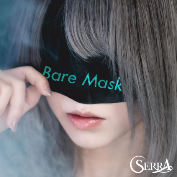SERRA「Bare Mask」